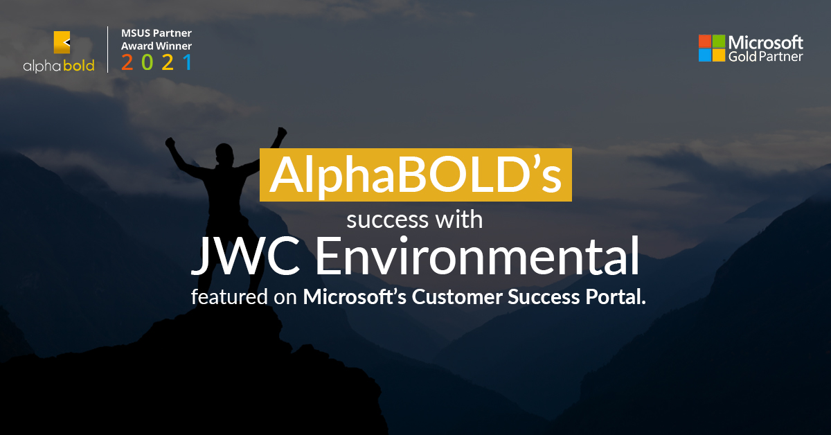 AlphaBOLD’s success with JWC Environmental featured on Microsoft’s Customer Success Portal. 